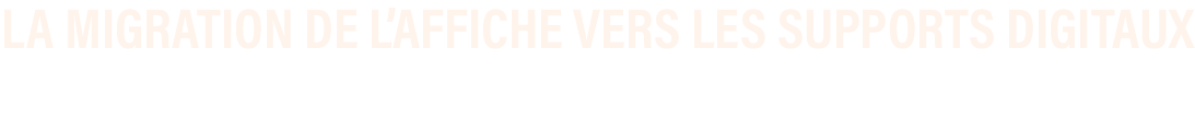 La migration de l'affiche vers les supports digitaux